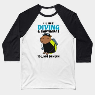 I Like Diving and Capybaras you not so much Baseball T-Shirt